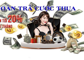 Hoàn trả tiền cược lên đến 20% tại các nhà cái lớn