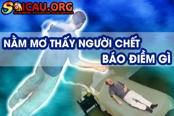 Mơ thấy người chết - Nằm mơ thấy người chết đánh con gì?