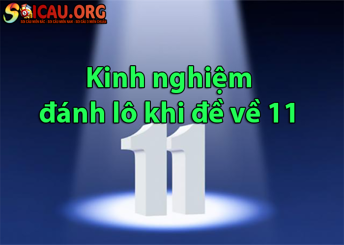 Kinh nghiệm khi chơi đề về 11 hôm sau đánh con gì