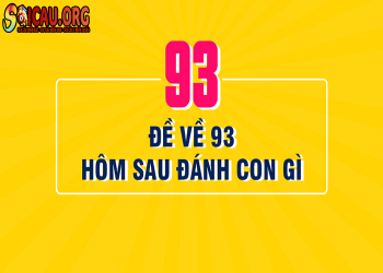 Đề về 93 hôm sau đánh con gì chính xác nhất?