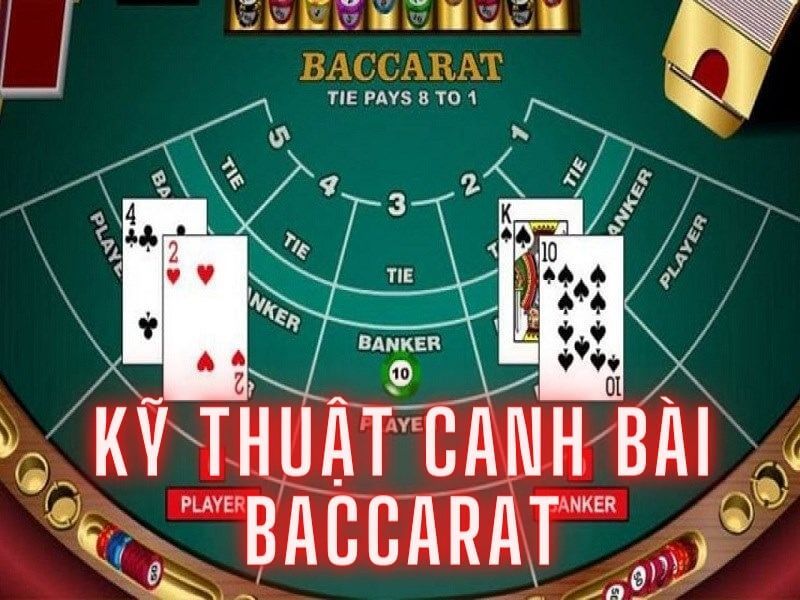 Kỹ thuật canh bài baccarat