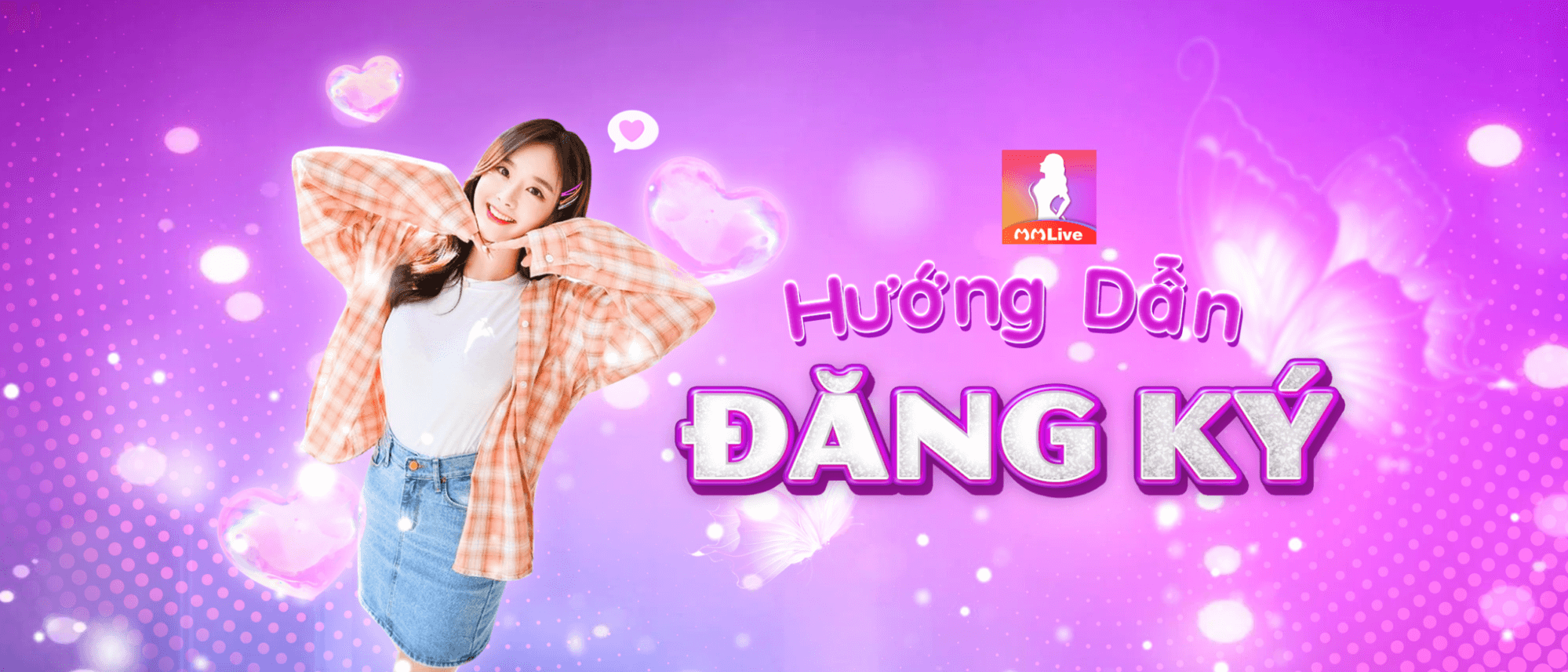 Thực hiện đúng 4 bước là có ngay tài khoản thành viên MMLive