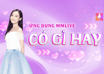 MMLive có an toàn không? Hướng dẫn cách tải và đăng ký thành viên tại MMLive