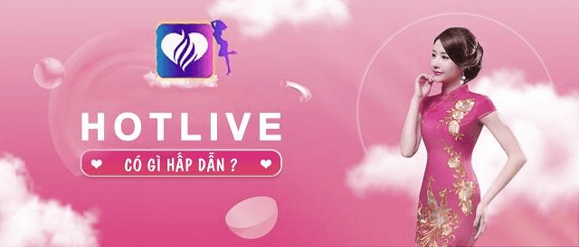 Tìm hiểu về ứng dụng HotLive 