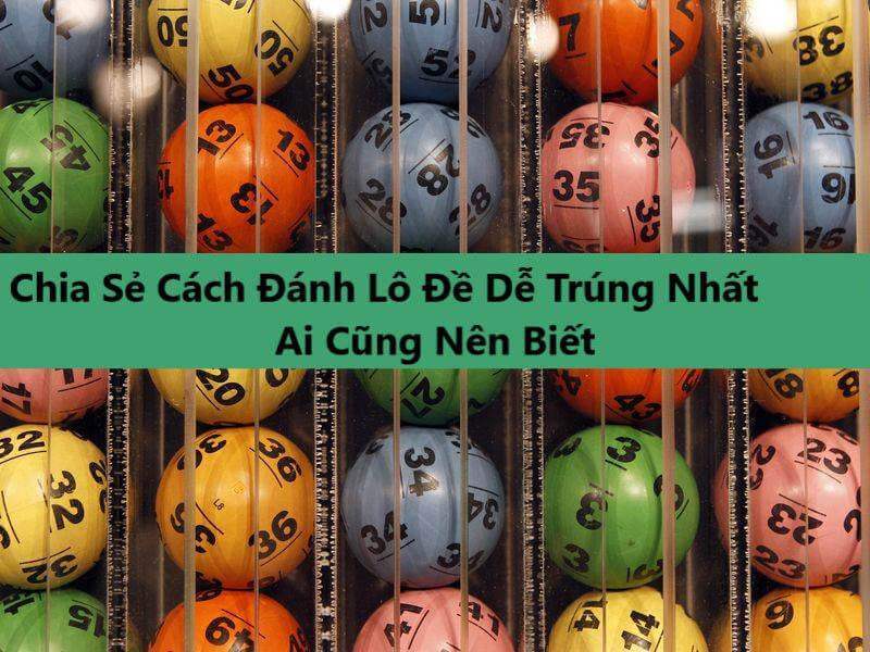 Bật mí cách đánh lô miền Bắc đơn giản ngày nào cũng trúng