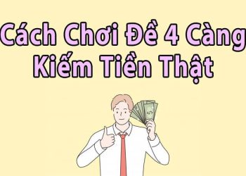 Đề 4 càng ăn bao nhiêu? Bí thuật chơi dàn đề 4 càng bất bại