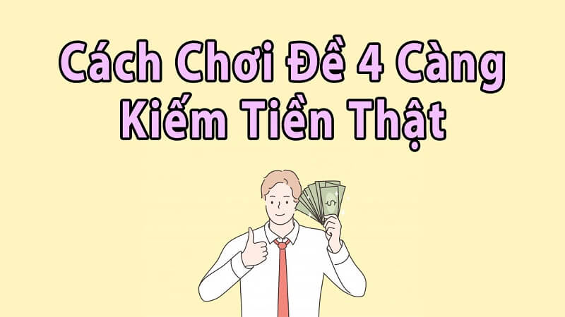 Đề 4 càng ăn bao nhiêu? Bí thuật chơi dàn đề 4 càng bất bại