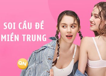 Cách soi cầu miền Trung hôm nay chuẩn nhất đánh đau thắng đó