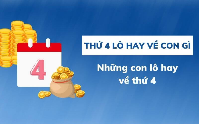 Lô hay về thứ 4 - Các cặp số lô đề hay về trong ngày thứ tư - 2