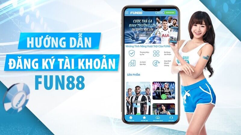 Hướng dẫn đăng ký tài khoản cá cược thể thao tại Fun88