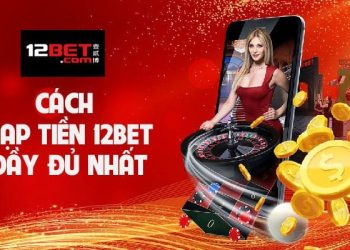 Nhà cái 12BET – Sản phẩm Xổ Số 12BET nổi tiếng thị trường Việt