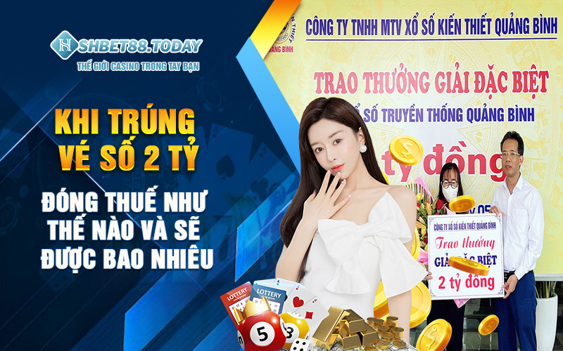 Khi trúng vé số 2 tỷ đóng thuế như thế nào và sẽ được bao nhiêu