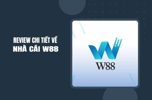  W88 Review  Thông tin chi tiết