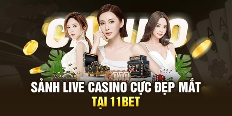 Nhà cái 11Bet sở hữu sảnh Casino cực đẹp mắt