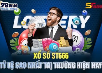 Xổ số ST666 – Tỷ lệ cao nhất thị trường hiện nay