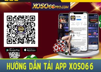 Hướng dẫn tân thủ cách tải app XOSO66 nhanh chóng an toàn