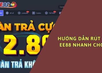 Hướng dẫn rút tiền EE88 nhanh chóng trong một nốt nhạc