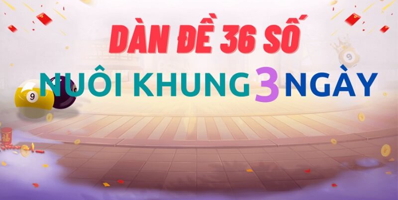 Kinh nghiệm nuôi dàn đề 36 số khung 3 ngày hiệu quả