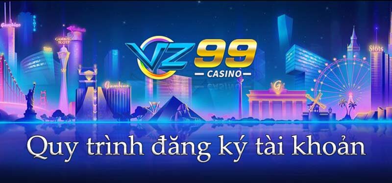 Hướng dẫn đăng ký tài khoản VZ99 một cách nhanh chóng 