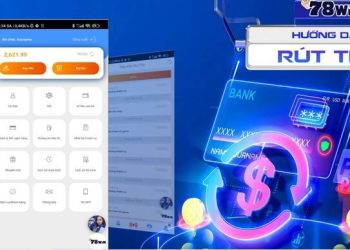 Hướng dẫn rút tiền 78win dễ dàng, nhanh chóng nhất