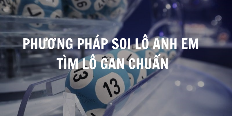 Phương pháp soi lô anh em