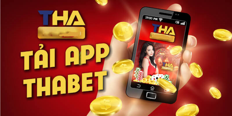 Cách tải app Thabet nhanh chóng và đơn giản nhất cho tân binh