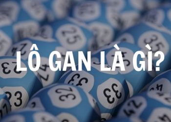 Lô gan là gì? Các cách đánh lô gan hiệu quả nhất