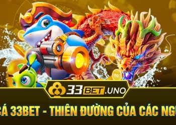 Bắn cá 33BET – Thiên đường của các ngư thủ