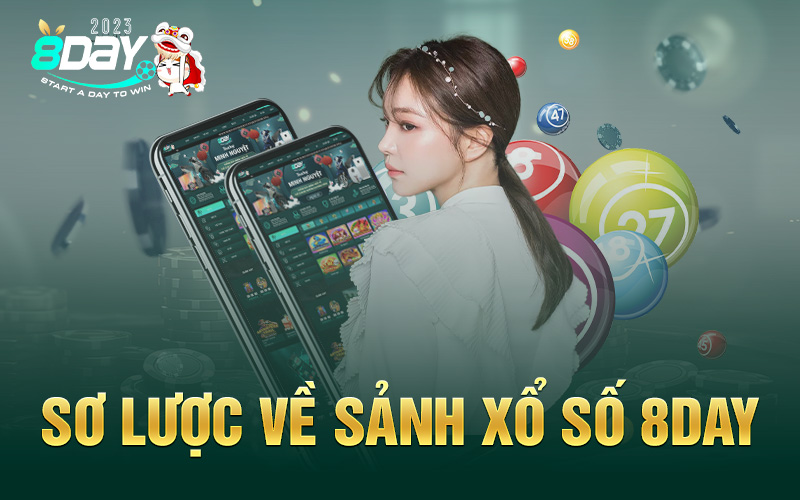  Đôi nét về sảnh xổ số 8Day 