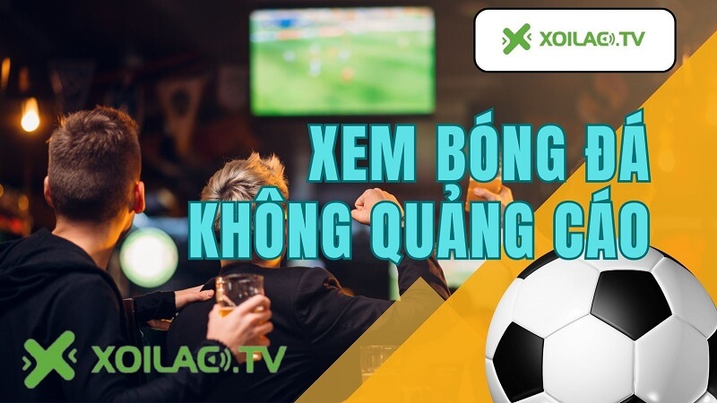 Trải nghiệm người dùng khi xem bong da tại Xoilac TV anstad.com