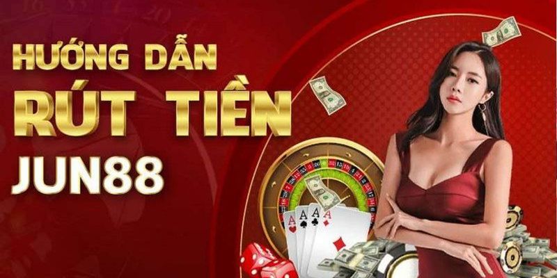 Điều kiện để rút tiền Jun88 thành công bet thủ nên biết