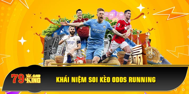 Khái niệm soi kèo odds running