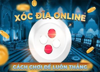 Game xóc đĩa online – Cách chơi và kinh nghiệm chơi luôn thắng