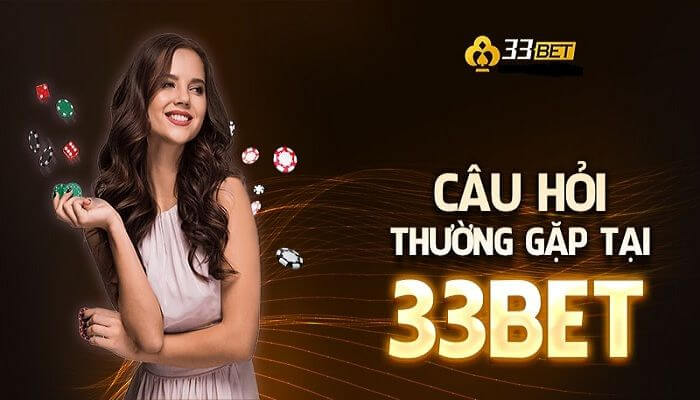 Giải đáp những câu hỏi liên quan đến nhà cái 33BET