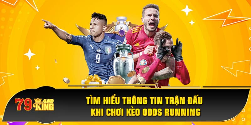 Tìm hiểu thông tin trận đấu khi chơi kèo odds running