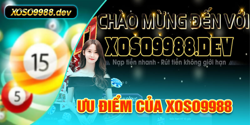 Ưu điểm của Xoso9988 uy tín