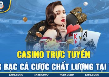 Casino Trực Tuyến Uy Tín Ta88 – Sân Chơi Hàng Đầu Việt Nam