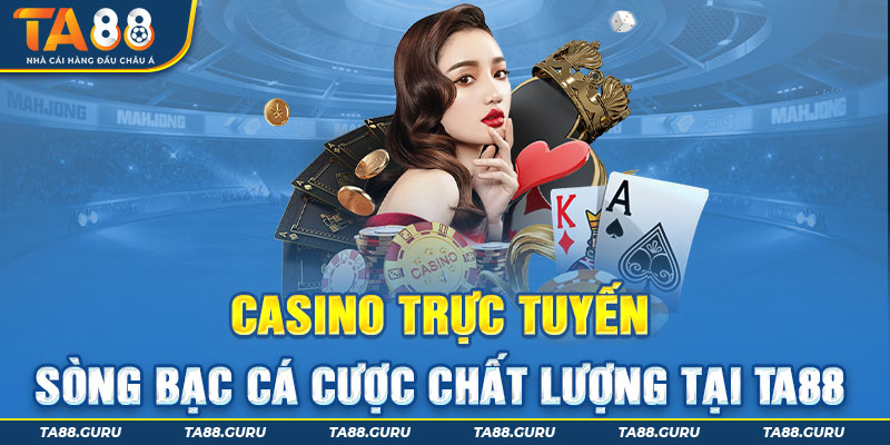 Giới thiệu về casino trực tuyến uy tín TA88