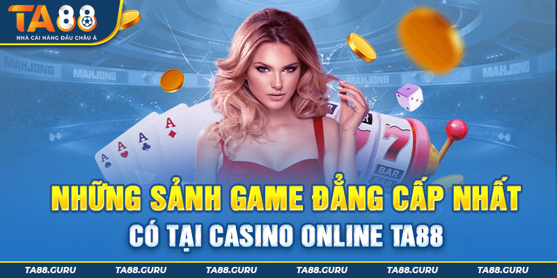 Sảnh game casino vô cùng được yêu thích tại TA88