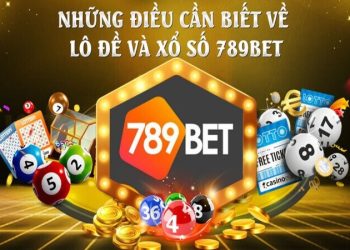 Trải nghiệm cá cược tuyệt vời với 789Bet | Xổ số 789Bet đỉnh cao