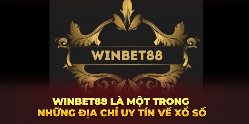 Winbet88 là một trong những địa chỉ uy tín về xổ số