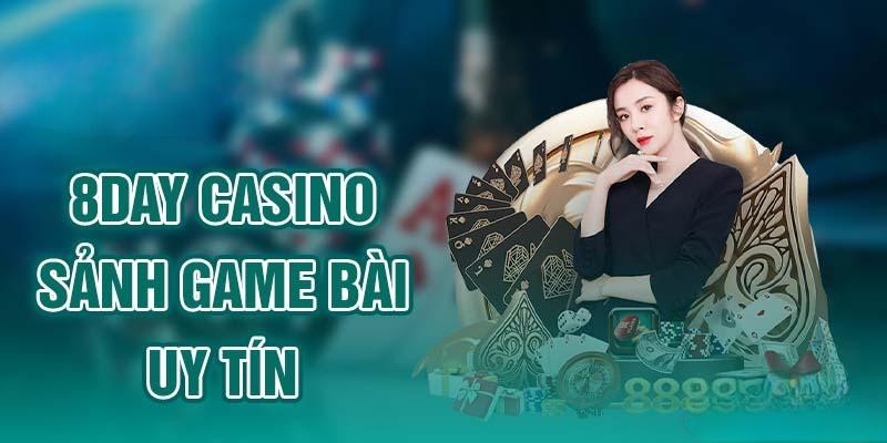 Giới thiệu về sảnh cược casino 8DAY 