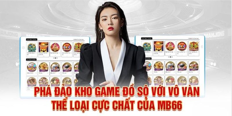 Kho game đỉnh cao chỉ có tại MB66