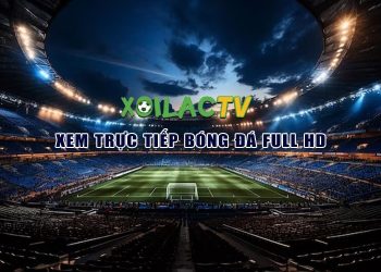 Xôi Lạc TV – Sân cỏ trực tuyến thu nhỏ chuẩn chất lượng