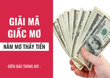 NẰM MƠ THẤY TIỀN ĐIỀM BÁO ĐIỀU GÌ? TỐT HAY XẤU? 