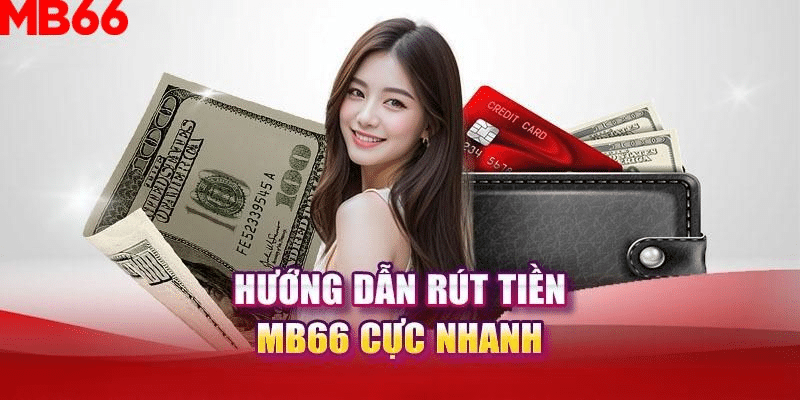 Hướng dẫn chi tiết các bước rút tiền MB66