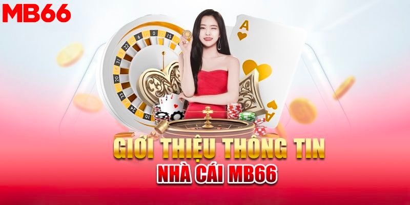 Giới thiệu đôi nét về MB66 nhà cái uy tín hiện nay