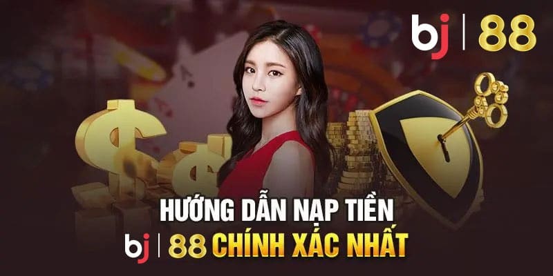 Nạp tiền BJ88 nhanh và dễ dàng