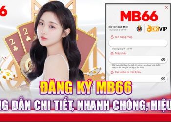 Hướng Dẫn Cách Đăng Ký MB66 Nhanh Chóng Và Hiệu Quả