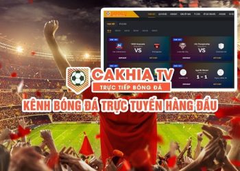 Hướng dẫn xem bóng đá trực tiếp trên Cakhia TV – cakhia.mobi